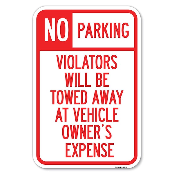 Signmission No Parking Violators Towed Away at Owne Heavy-Gauge Aluminum Sign, 12" x 18", A-1218-23604 A-1218-23604 - main